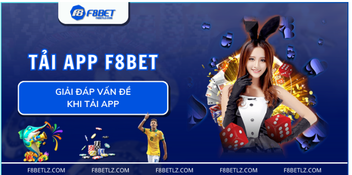 Giải đáp các vấn đề khi tải app F8BET