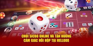 Chơi Sicbo Online Và Tận Hưởng Cảm Giác Hồi Hộp Tại Hello88